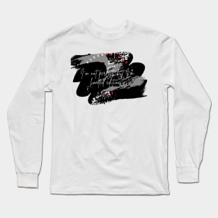 I'm not perfect, but I'm limited edition Long Sleeve T-Shirt